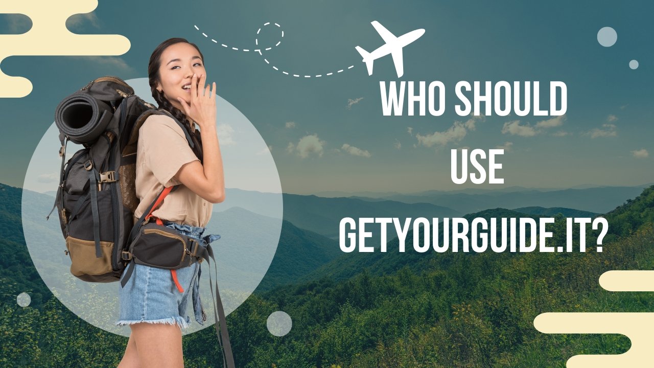 getyourguide.it Review: Best Platform for Travel Experiences?
