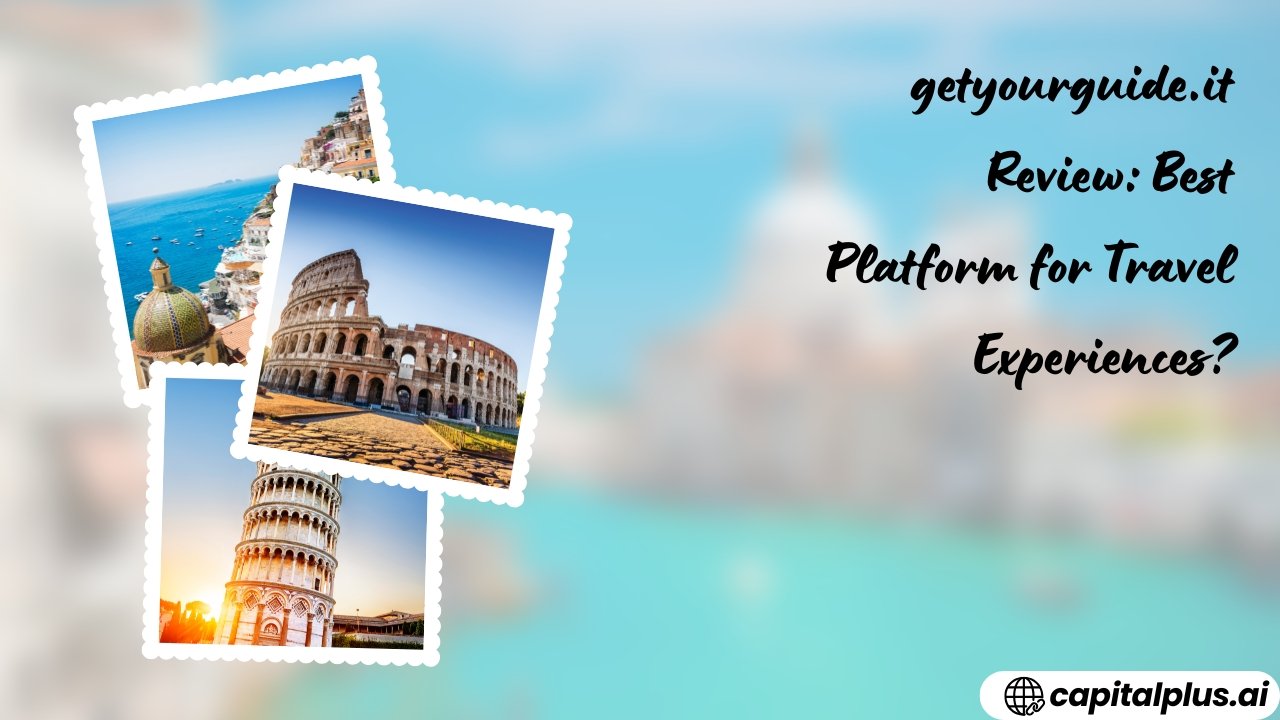 getyourguide.it Review: Best Platform for Travel Experiences?