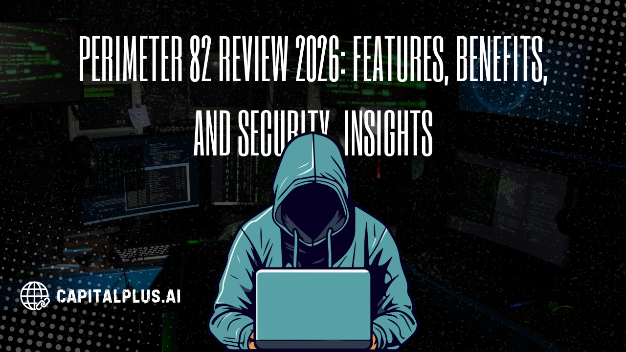 Perimeter 82 Review 2026: Features, Benefits, and Security Insights