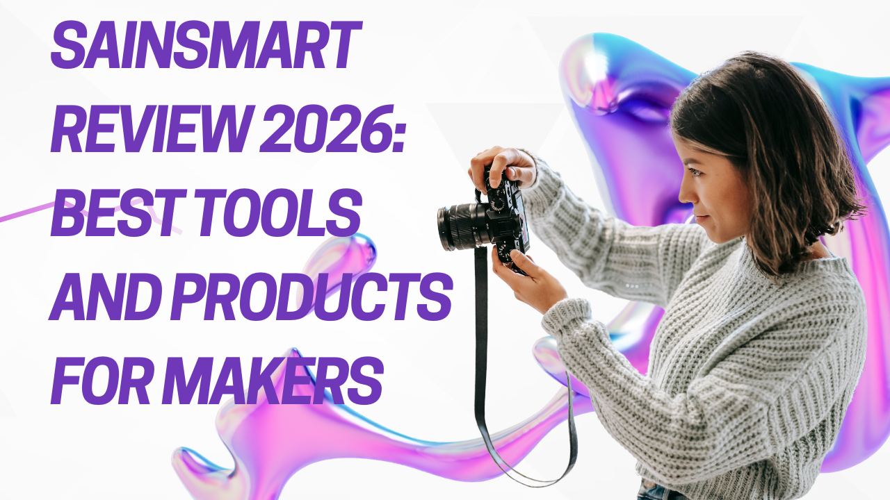 SainSmart Review 2026: Best Tools and Products for Makers