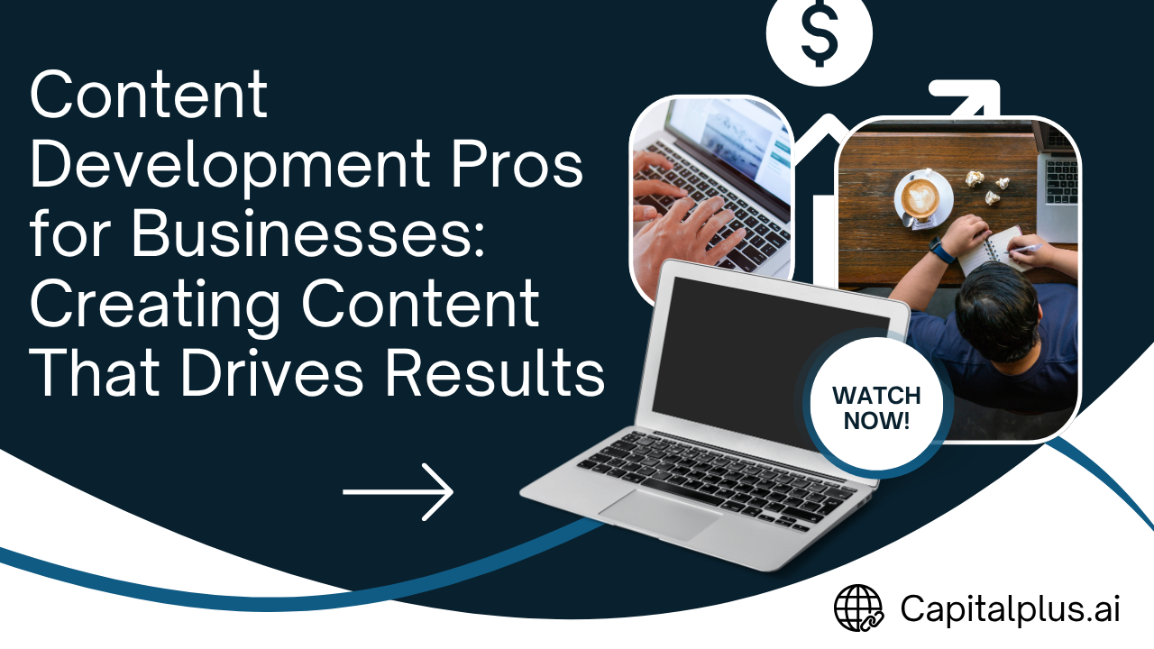 Content Development Pros for Businesses: Creating Content That Drives Results