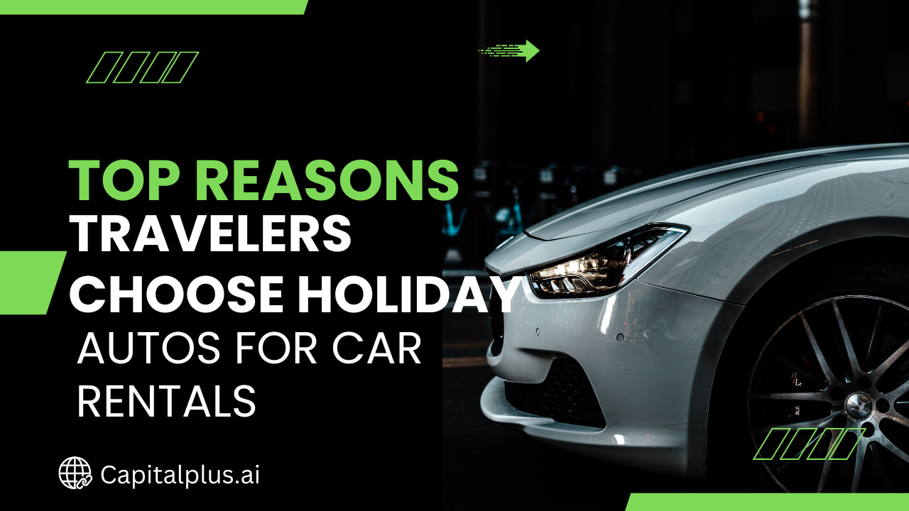 Top Reasons Travelers Choose Holiday Autos for Car Rentals