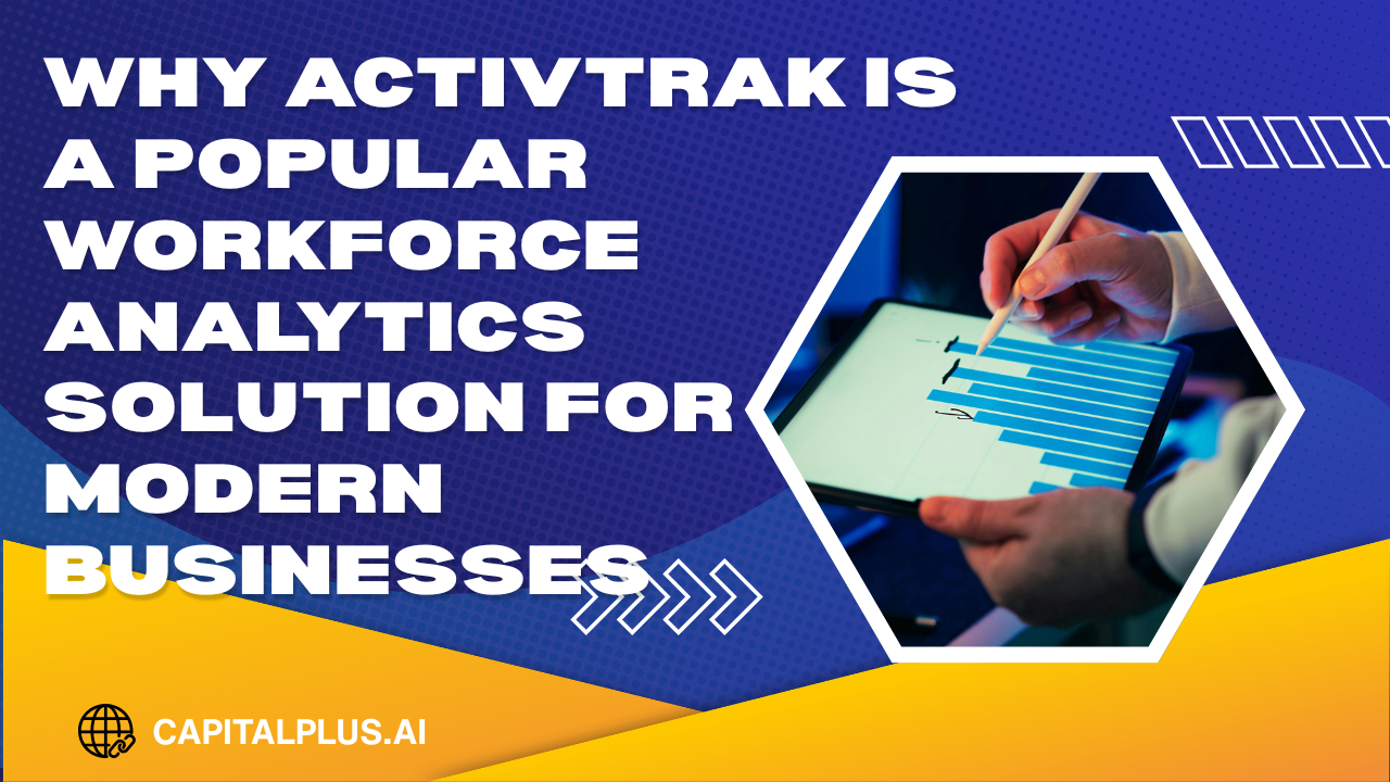 Why ActivTrak Is a Popular Workforce Analytics Solution for Modern Businesses