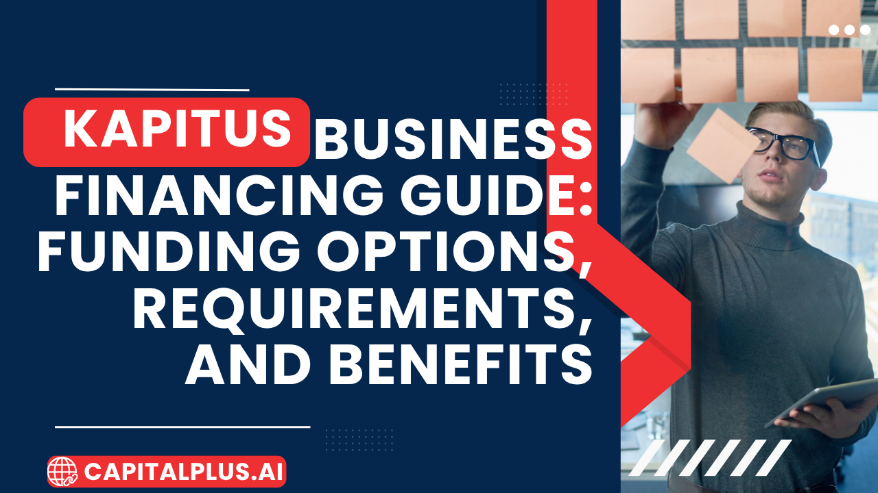 Business Financing Guide: Funding Options, Requirements, and Benefits
