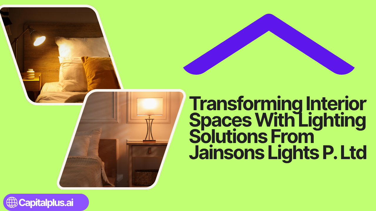 Transforming Interior Spaces With Lighting Solutions From Jainsons Lights P. Ltd