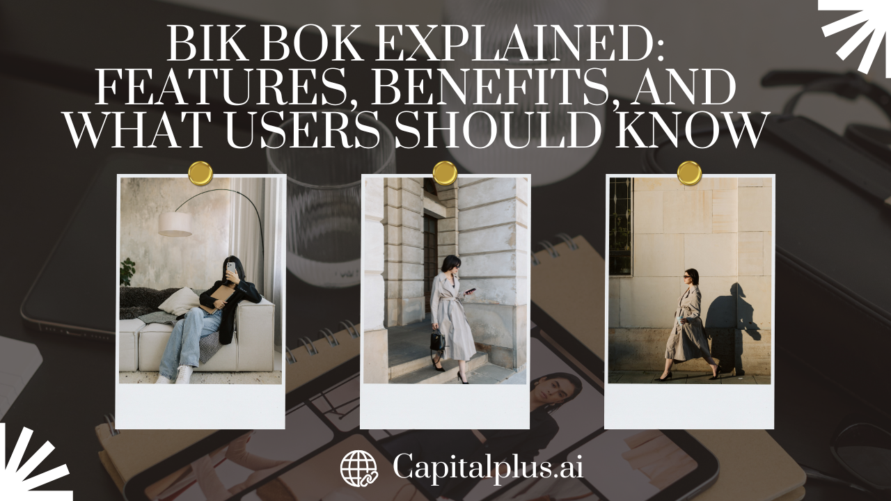 BIK BOK Explained: Features, Benefits, and What Users Should Know