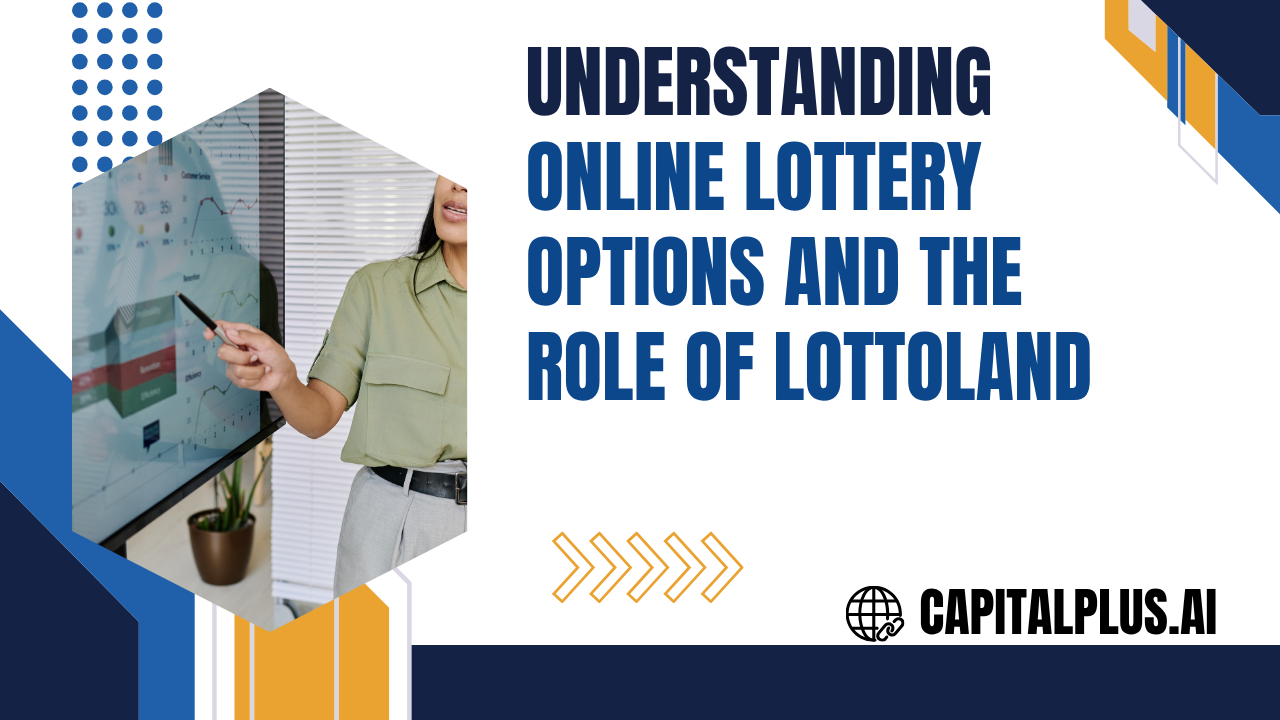 Understanding Online Lottery Options and the Role of Lottoland